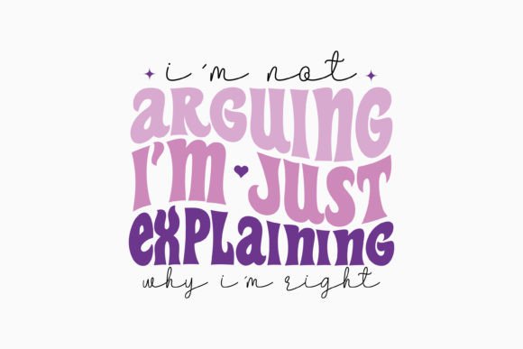 I m Not Arguing I m Just Retro Sarcastic