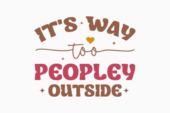 It's Way Too Peopley Retro Sarcastic Embroidery Design Review
