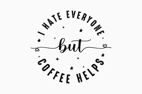 Retro Coffee Quote SVG I Hate Everyone Review
