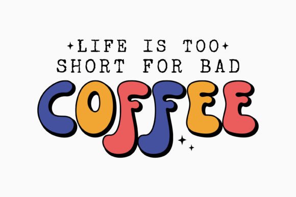 Retro Coffee Quote SVG Life is Too Short