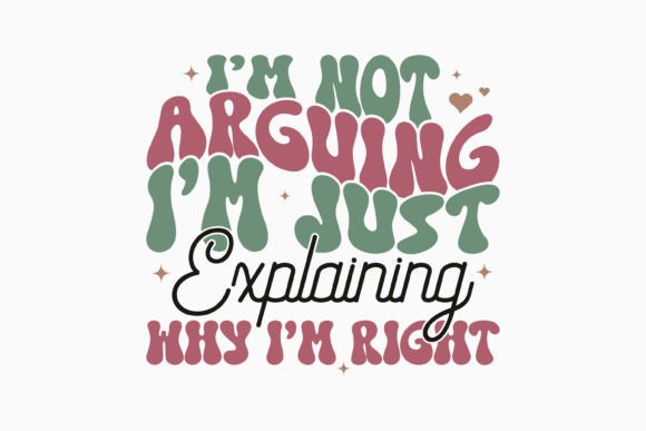 Retro Sarcastic Quote SVG I m Not Arguin Review