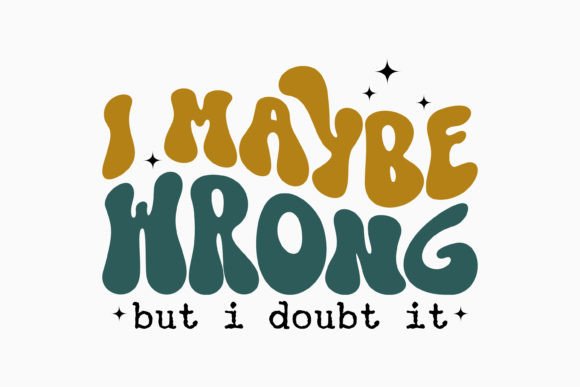Retro Sarcastic Quote SVG I Maybe Wrong Review